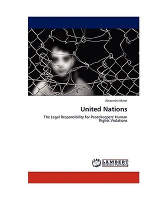 United Nations: The Legal Responsibility for Peacekeepers' Human Rights Violatio