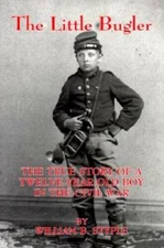 The Little Bugler: The True Story of a Twelve-Year-Old Boy in the Ci - GOOD