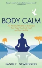 Body Calm: The Modern-Day Meditation Technique that Gives You the Best fr - GOOD