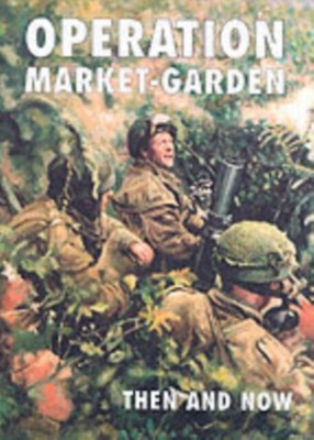 Operation Markt-Garten damals und heute 9781870067454 Hardcover