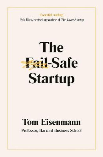 Thumbnail - The Fail-safe Startup: Your Roadmap For Entrepreneurial Success By Tom