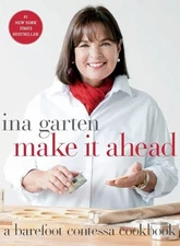 Make It Ahead: A Barefoot Contessa Cook..., Garten, Ina
