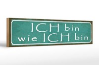 Holzschild Spruch 46X10 Cm Ich Bin Wie Ich Bin Geschenk Deko Schild