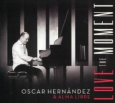 OSCAR / ALMA LIBRE HERNANDEZ - LOVE THE MOMENT / NEW Audio CD