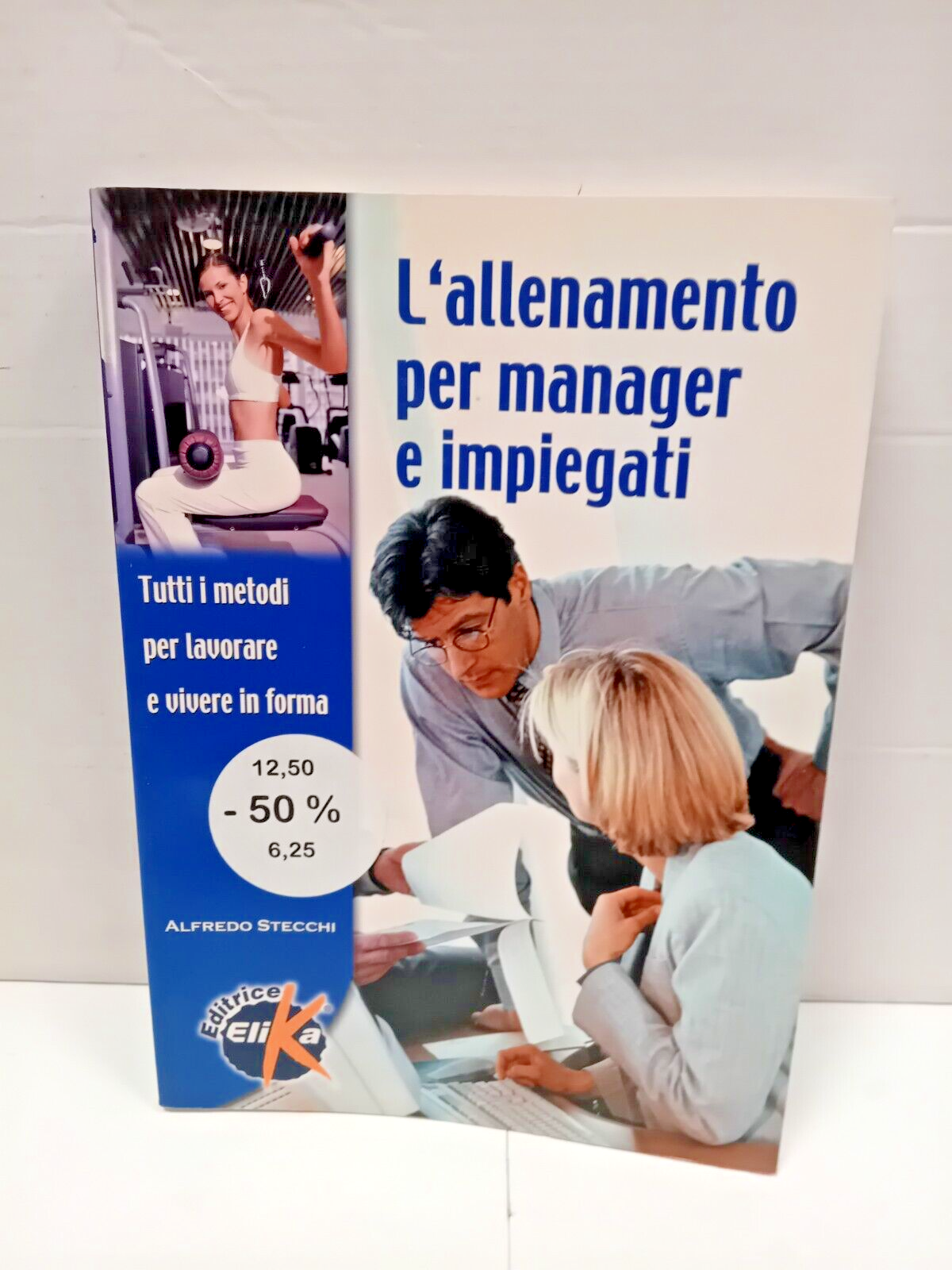L'ALLENAMENTO PER MANAGER E IMPIEGATI -SCONTO 50% COPERTINA-ELIKA ED.