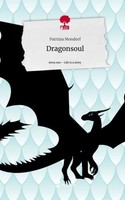 Dragonsoul. Life Is A Story - Story.One Patrizia Mondorf