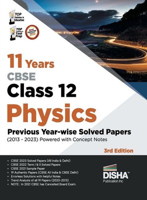 11 Years CBSE Class 12 Physics Previous Year-wise Solved Papers (2013 - 2023)...