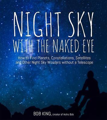 Night Sky With the Naked Eye: How to Find Plane- Bob King, 1624143091, paperback