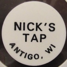 Vintage Nick's Tap Antigo, WI White Plastic Trade Token - Wisconsin Wisc.