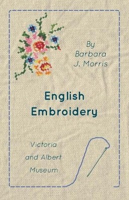 Barbara J. Morr English Embroidery - Victoria and Albert (Paperback) (UK IMPORT)