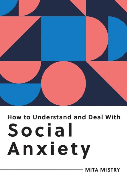 Mita Mistry | How To Understand And Deal With Social Anxiety | Taschenbuch-image