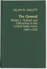 Millett ROBERT L. BULLARD & OFFICERSHIP IN THE U.S. ARMY - 1st ed 1975, As New