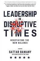 Leadership In Disruptive Times Negotiating The New Balance Sattar Bawany Buch
