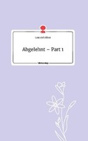 Abgelehnt - Part 1. Life Is A Story - Story.One SchäFfner Laura
