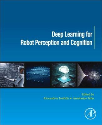 Deep Learning for Robot Perception and Cognition, Paperback by Iosifidis, Ale...