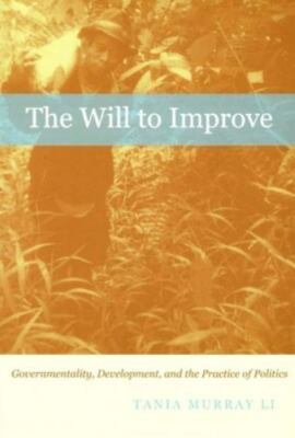The Will to Improve : Governmentality, Development, and the Practice of Politics