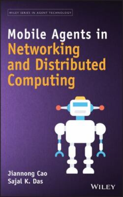 Mobile Agents in Networking and Distributed Computing, Hardcover by Cao, Jian...