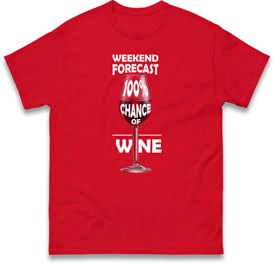 Lustiges Wein T-Shirt - Wochenendprognose 100% Chance auf Wein, Weinliebhaber Unisex Tee