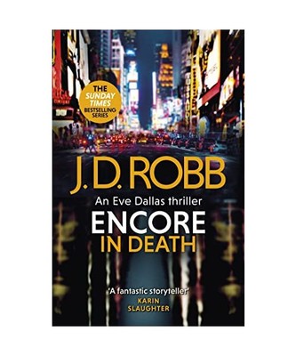 Encore in Death: An Eve Dallas thriller (In Death 56), J. D. Robb