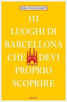 111 Luoghi di Barcellona che devi proprio scoprire von E... | Buch | Zustand gut