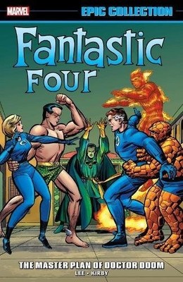 FANTASTIC FOUR EPIC COLLECTION: THE MASTER PLAN OF DOCTOR By Stan Lee & Jack