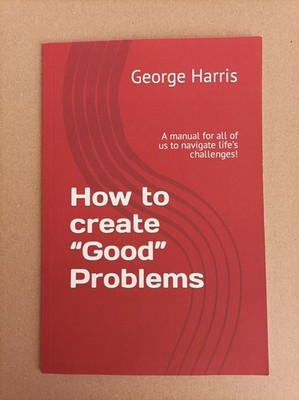 How to create  Good  Problems von George Harris | Guter Zustand