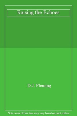 Raising the Echoes,D.J. Fleming