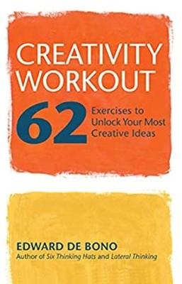 Creativity Workout : 62 Exercises to Unlock Your Most Creative Id