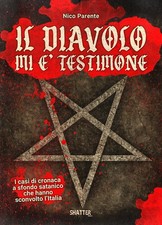 Il diavolo mi è testimone. I casi di cronaca a sfondo satanico che hanno sconvol