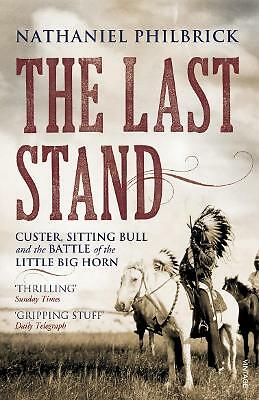 The Last Stand: Custer, Sitting Bull and the Battle of the Little Big Horn by...