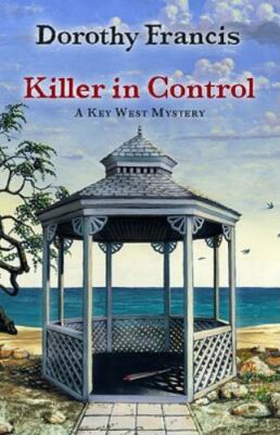Killer in Control (A Key West Mystery) by Dorothy Francis