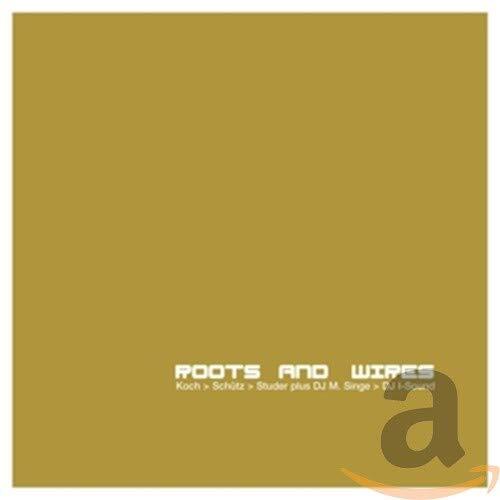 Koch / Schutz / Studer Roots & Wires (CD)