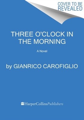 Three O'Clock in the Morning A Novel by Gianrico Carofiglio (Paperback Book)