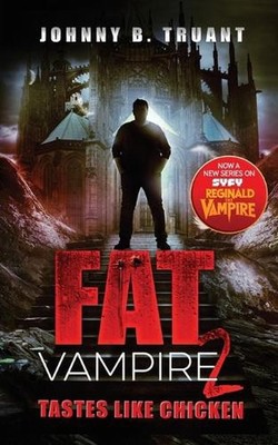 Fat Vampire 2: Tastes Like Chicken by Johnny B. Truant Paperback Book