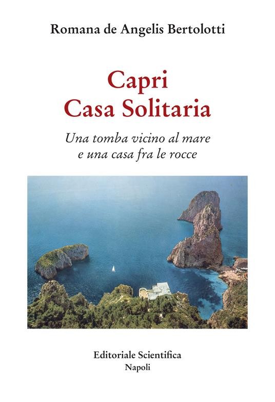 9791259767042 Capri. Casa Solitaria. Una tomba vicino al mare e ...fra le rocce.