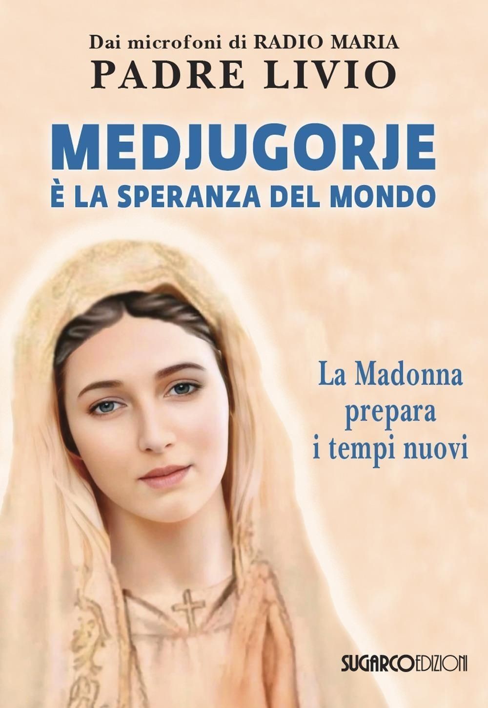 Libri Livio Fanzaga - Medjugorje E La Speranza Del Mondo. La Madonna Prepara I T