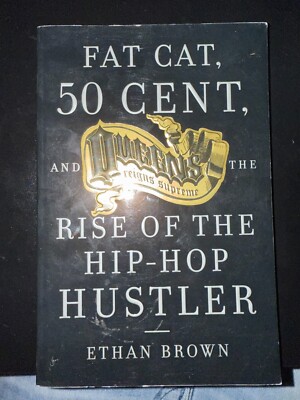Queens Reigns Supreme : Fat Cat, 50 Cent, and the Rise of the Hip Hop Hustler by