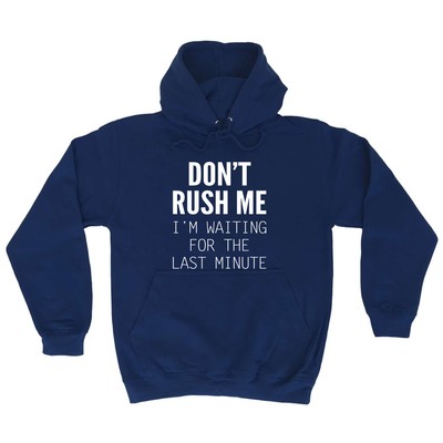 Don't Rush Me I Im Waiting For The Last Minute - Neuheit lustige Hoodies Hoodie für Herren