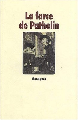 La Farce de Pathelin. Adaptation d'une farce du XVe siècle
