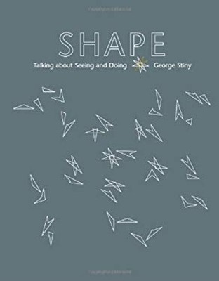 Shape : Talking about Seeing and Doing Hardcover George Stiny