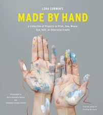 Lena Corwin's Made by Hand: A Collection of Projects to Print, Sew, Weave, D...