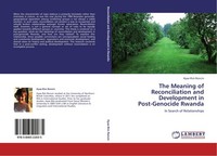 The Meaning Of Reconciliation And Development In Post-Genocide Rwanda Hyae-Rim
