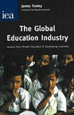 The Global Education Industry: Lessons From Private Education in Developing: New