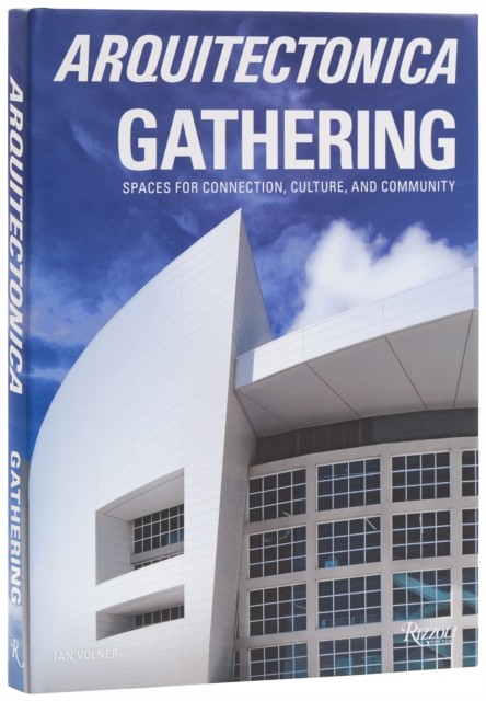 Arquitectonica Gathering: Spaces for Connection, Culture, and Community - Image 3