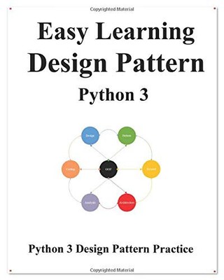 EASY LEARNING DESIGN PATTERNS PYTHON 3: REUSABLE By Yang Hu **BRAND NEW**