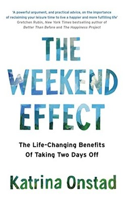 The Weekend Effect: The Life-Changi..., Onstad, Katrina