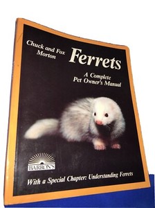 Book: Ferrets: A Complete Pet Owner's Manual by Chuck & Fox Morton 1985