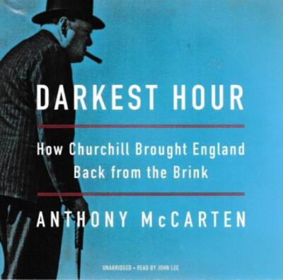 Darkest Hour: How Churchill Brought England Unabridged Anthony McCarten AUDIO CD