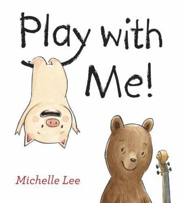 Play with Me! - 0399546014, hardcover, Michelle Lee, new
