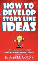 How To Develop Story Line Ideas Jo Ann M. Colton Taschenbuch Englisch 2010